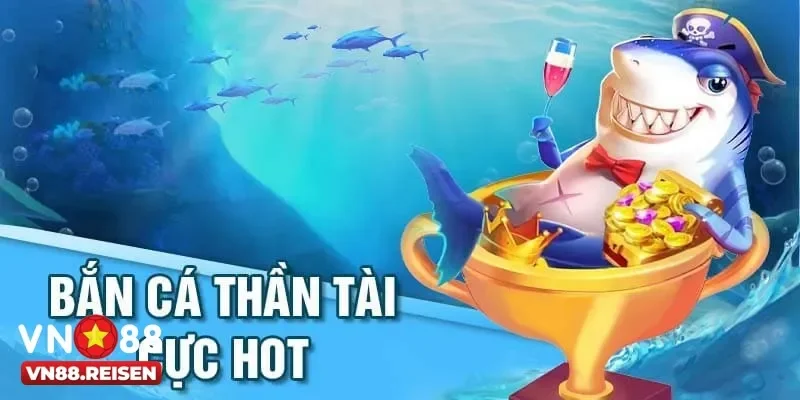 Cơ hội nhận thưởng lớn với bắn cá thần tài đỉnh cao